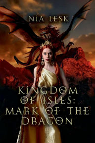 Title: Kingdom of Isles: Mark of the Dragon:, Author: Nia Lesk