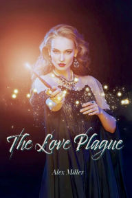 Title: The Love Plague, Author: Alex Miller