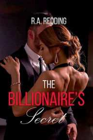Title: The Billionaire' s Secret, Author: R.A. Redding