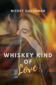 Title: Whiskey Kind of Love, Author: Nickey Siegerman