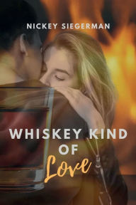 Title: Whiskey Kind of Love, Author: Nickey Siegerman