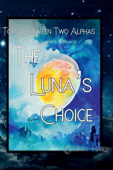 Torn Between Two Alphas: The Luna's Choice: