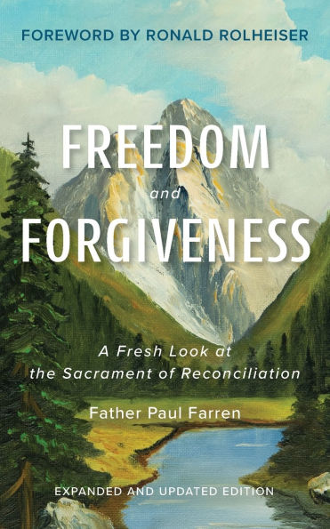 Freedom and Forgiveness: A Fresh Look at the Sacrament of Reconciliation