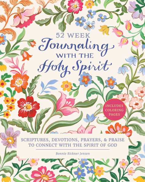 Journaling with the Holy Spirit: Scriptures, Devotions, Prayers, and Praise to Connect with the Spirit of God