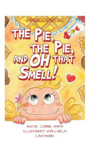 Title: The Pie, The Pie and Oh That Smell!: German Edition, Author: Connie Smith