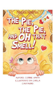 Title: The Pie, The Pie and Oh That Smell!: Italian Edition, Author: Connie Smith