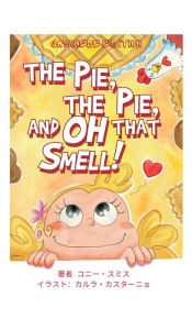 Title: The Pie, The Pie and Oh That Smell!: Japanese Edition, Author: Connie Smith