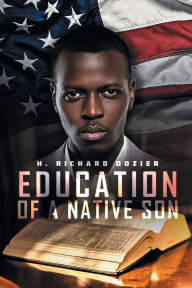 Title: Education Of A Native Son, Author: H Richard Dozier