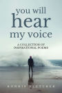 You Will Hear My Voice: A Collection of Inspirational Poems