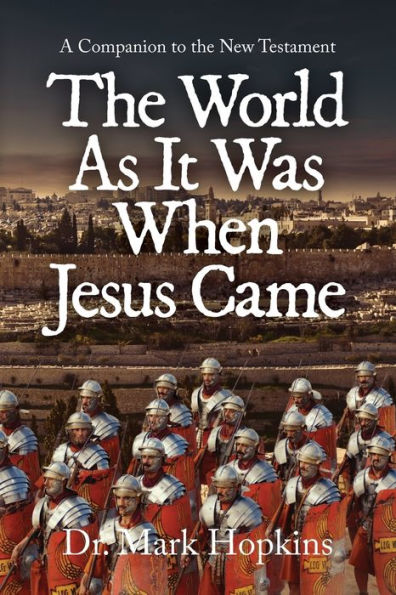 The World As It Was When Jesus Came: A Companion to the New Testament