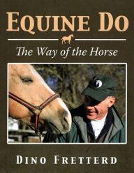 Title: Equine Do: The Way of The Horse, Author: Dino Fretterd