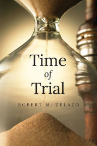 Title: Time of Trial, Author: Robert M Zelazo