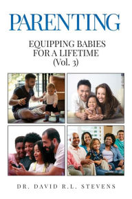 Title: Parenting: Equipping Babies for a Lifetime, Author: David Stevens