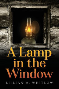 Title: A Lamp in the Window, Author: Lillian Whitlow