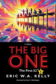 Title: The Big One: The First 52, Author: Eric W a Kelly