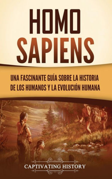 Homo sapiens: Una fascinante guï¿½a sobre la historia de los humanos y la evoluciï¿½n humana