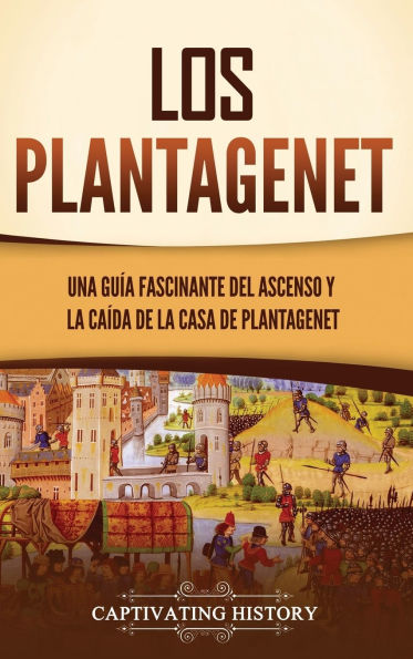 Los Plantagenet: Una guï¿½a fascinante del ascenso y la caï¿½da de la Casa de Plantagenet
