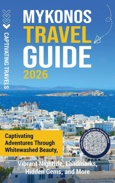 Mykonos Travel Guide: Captivating Adventures through Whitewashed Beauty, Vibrant Nightlife, Landmarks, Hidden Gems, and More
