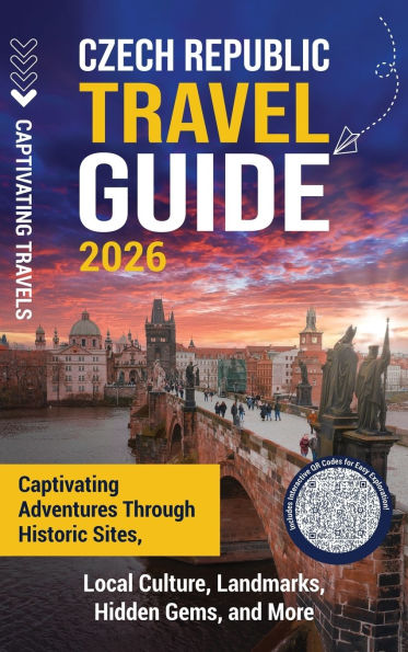 Czech Republic Travel Guide: Captivating Adventures through Historic Sites, Local Culture, Landmarks, Hidden Gems, and More