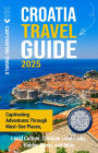 Croatia Travel Guide: Captivating Adventures Through Must-See Places, Local Culture, Croatian Landmarks, Hidden Gems, and More