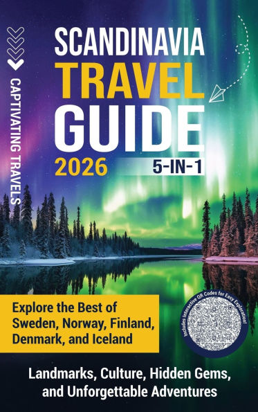 Scandinavia Travel Guide 5-in-1: Explore the Best of Sweden, Norway, Finland, Denmark, and Iceland-Landmarks, Culture, Hidden Gems, Unforgettable Adventures