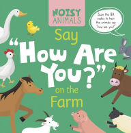 Title: Noisy Animals Say 'How Are You?' on the Farm, Author: Madeline Tyler