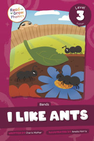 Title: I Like Ants: Level 3 (Blends), Author: Charis Mather