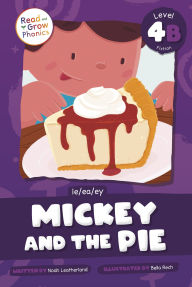 Title: Mickey and the Pie: Level 4B (ie/ea/ey), Author: Noah Leatherland