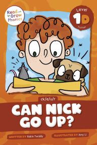 Title: Can Nick Go Up?: Level 1D (ck/e/u/r), Author: Robin Twiddy