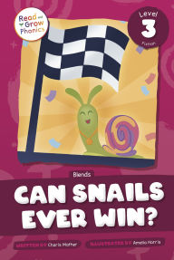 Title: Can Snails Ever Win?: Level 3 (Blends), Author: Charis Mather