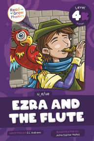 Title: Ezra and the Flute: Level 4K (u_e/ue), Author: E.C. Andrews