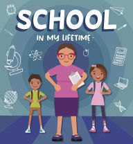 Title: School in My Lifetime, Author: Rebecca Phillips-Bartlett