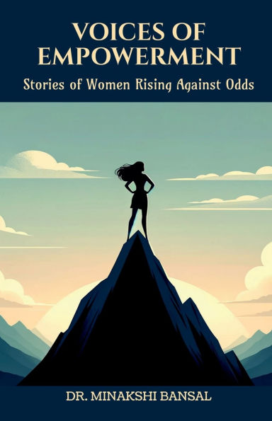 Voices of Empowerment: Stories of Women Rising Against Odds