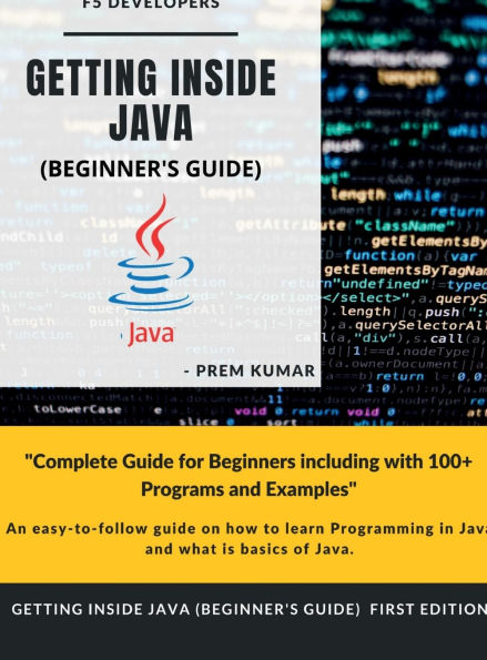 Getting Inside Java - Beginners Guide: Programming with Java by Prem Kumar