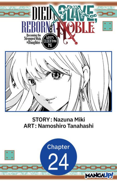 Died a Slave, Reborn a Noble: Becoming the Strongest With a Daughter Who's Older Than Me #024