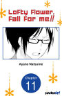 Lofty Flower, fall for me!! #011