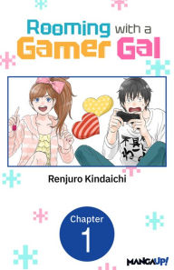 Title: Rooming with a Gamer Gal #001, Author: Renjuro Kindaichi