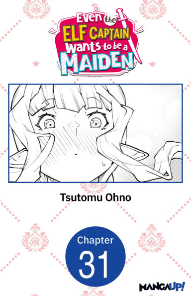 Even the Elf Captain Wants to be a Maiden #031