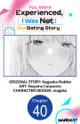 You Were Experienced, I Was Not: Our Dating Story #040