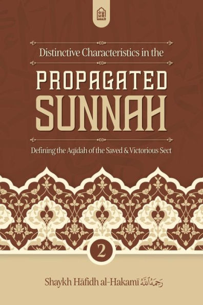 Distinctive Characteristics in the Propagated Sunnah defining the Aqidah of the Saved & Victorious Sect (Vol 2)