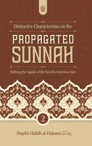 Title: Distinctive Characteristics in the Propagated Sunnah defining the Aqidah of the Saved & Victorious Sect (Vol 2), Author: Shaykh Hafidh Al-hakami