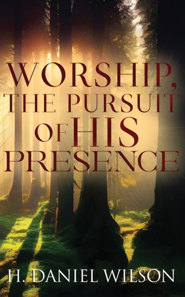 Worship, The Pursuit of HIS Presence
