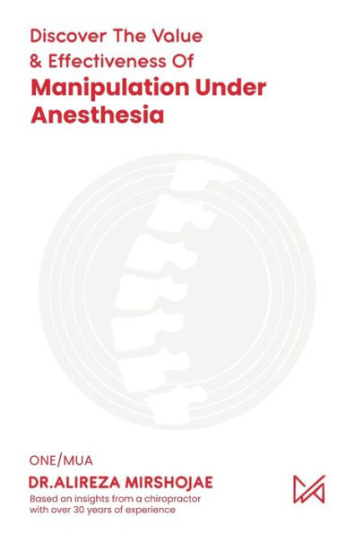 Discovering The Value & Effectiveness of Manipulation Under Anesthesia