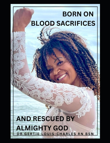 Born on Blood Sacrifices and Rescued by Almighty God