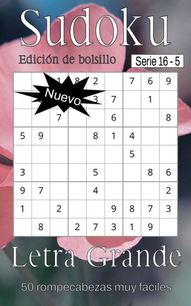 Sudoku Serie 16 - Libro de Rompecabezas para Adltos - 50 Rompecabezas Muy Fáciles Letra Grande - (SP) - Libro 5