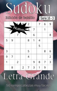 Title: Sudoku Serie 16 - Libro de Rompecabezas para Adltos - 50 Rompecabezas Muy Fáciles Letra Grande - (SP) - Libro 3, Author: Nelson Flowers