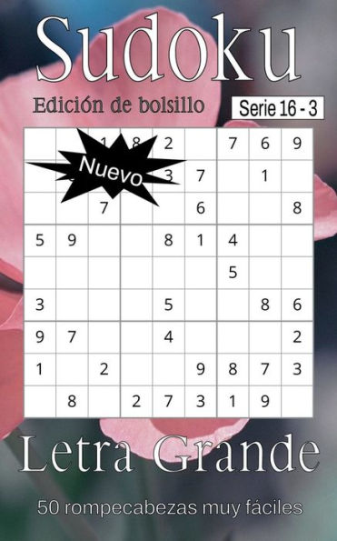 Sudoku Serie 16 - Libro de Rompecabezas para Adltos - 50 Rompecabezas Muy Fáciles Letra Grande - (SP) - Libro 3