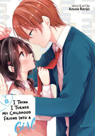 Title: I Think I Turned My Childhood Friend Into a Girl Vol. 8, Author: Azusa Banjo