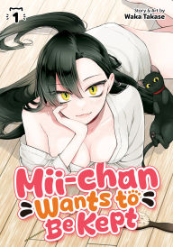 Online read books for free no download Mii-chan Wants to Be Kept Vol. 1 by Waka Takase