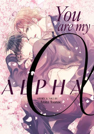 Title: You Are My Alpha, Author: Arata Asanae